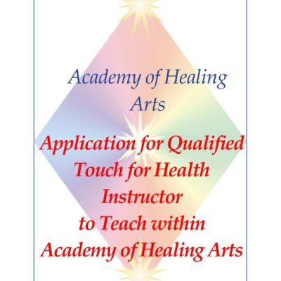 Application for Qualified Touch for Health Instructor to Teach within Academy of Healing Arts